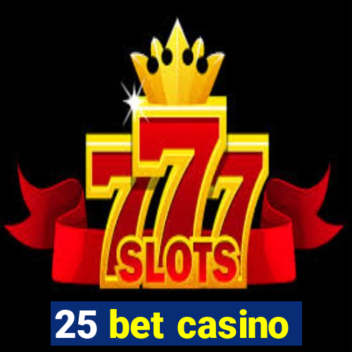 25 bet casino